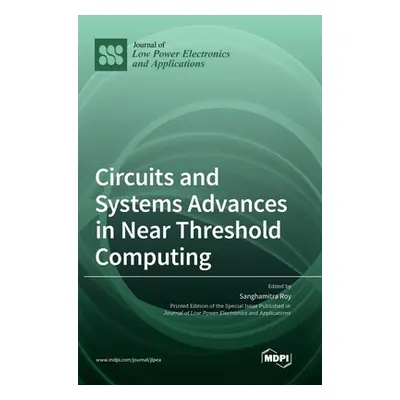 "Circuits and Systems Advances in Near Threshold Computing" - "" ("Roy Sanghamitra")