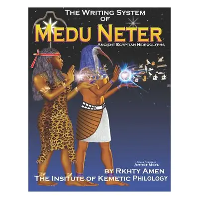 "The Writing System of Medu Neter" - "" ("Amen Rkhty")