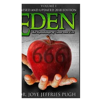 "Eden: The Knowledge Of Good and Evil 666 Volume 1" - "" ("Jeffries Pugh Joye")