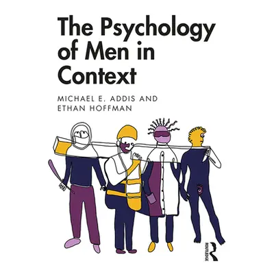 "The Psychology of Men in Context" - "" ("Addis Michael E.")