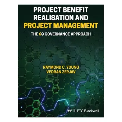 "Project Benefit Realisation and Project Management: The 6q Governance Approach" - "" ("Young Ra