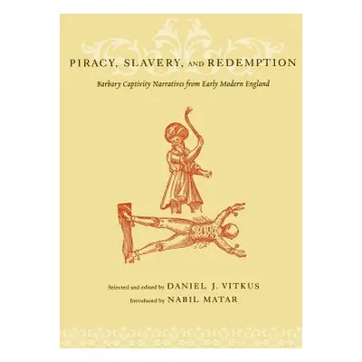 "Piracy, Slavery, and Redemption: Barbary Captivity Narratives from Early Modern England" - "" (