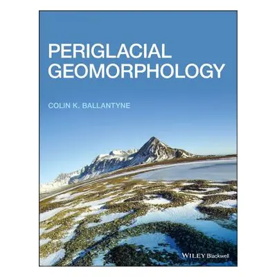 "Periglacial Geomorphology" - "" ("Ballantyne Colin K.")