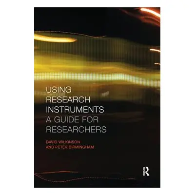 "Using Research Instruments: A Guide for Researchers" - "" ("Birmingham Peter")