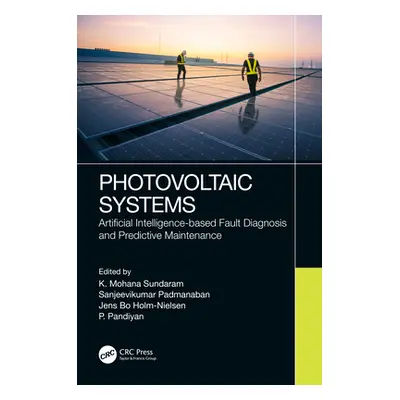 "Photovoltaic Systems: Artificial Intelligence-Based Fault Diagnosis and Predictive Maintenance"