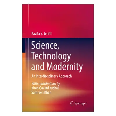 "Science, Technology and Modernity: An Interdisciplinary Approach" - "" ("Jerath Kavita")