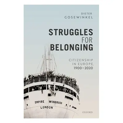 "Struggles for Belonging: Citizenship in Europe, 1900-2020" - "" ("Gosewinkel Dieter")