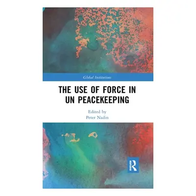 "The Use of Force in Un Peacekeeping" - "" ("Nadin Peter")