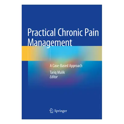 "Practical Chronic Pain Management: A Case-Based Approach" - "" ("Malik Tariq")