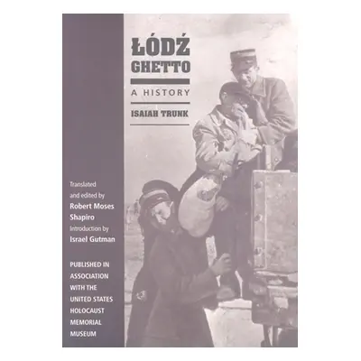 "Ldz Ghetto: A History" - "" ("Trunk Isaiah")