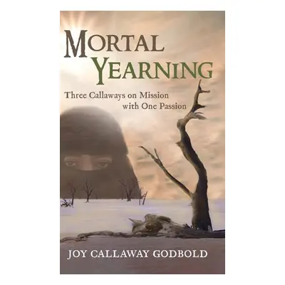 "Mortal Yearning" - "" ("Callaway Godbold Joy")