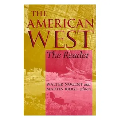 "The American West: The Reader" - "" ("Nugent Walter")