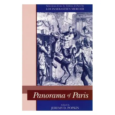 "Panorama of Paris: Selections from Tableau de Paris""" - "" ("Popkin Jeremy D.")