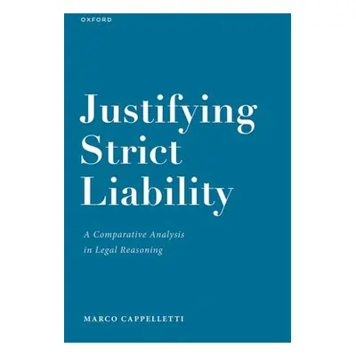 "Justifying Strict Liability: A Comparative Analysis in Legal Reasoning" - "" ("Cappelletti Marc