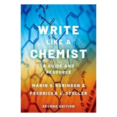 "Write Like a Chemist: A Guide and Resource (2nd Edition)" - "" ("Robinson Marin S.")