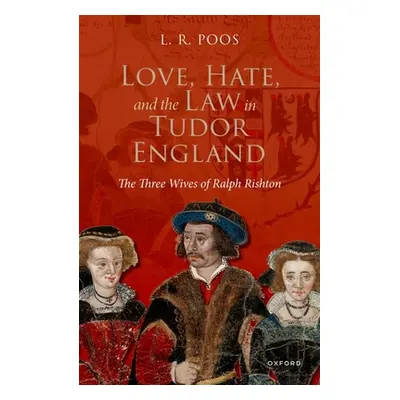 "Love, Hate, and the Law in Tudor England: The Three Wives of Ralph Rishton" - "" ("Poos L. R.")