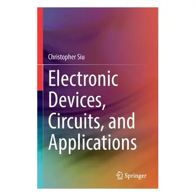 "Electronic Devices, Circuits, and Applications" - "" ("Siu Christopher")