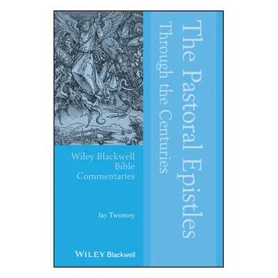 "The Pastoral Epistles Through the Centuries" - "" ("Twomey Jay")