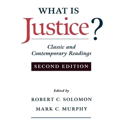 "What Is Justice?: Classic and Contemporary Readings" - "" ("Solomon Robert C.")