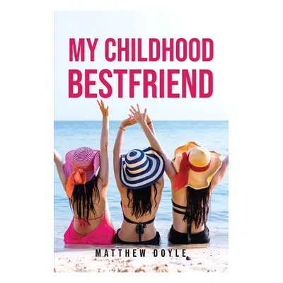 "My Childhood Bestfriend" - "" ("Matthew Doyle")