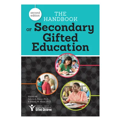 "The Handbook of Secondary Gifted Education" - "" ("Dixon Felicia A.")