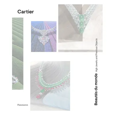 "Cartier: Beauts Du Monde: High Jewelry and Precious Objects" - "" ("Chaille Franois")