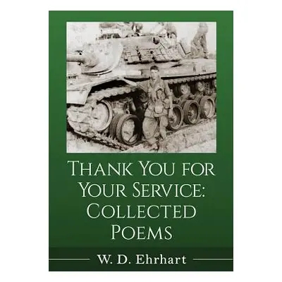 "Thank You for Your Service: Collected Poems" - "" ("Ehrhart W. D.")