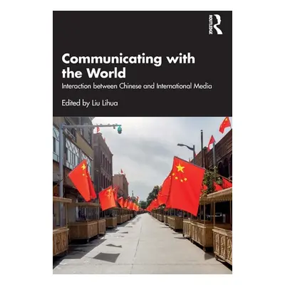 "Communicating with the World: Interaction between Chinese and International Media" - "" ("Liu L