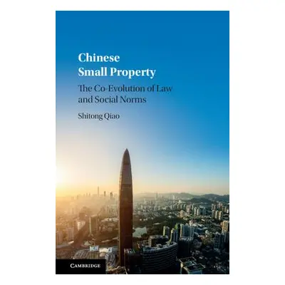 "Chinese Small Property: The Co-Evolution of Law and Social Norms" - "" ("Qiao Shitong")