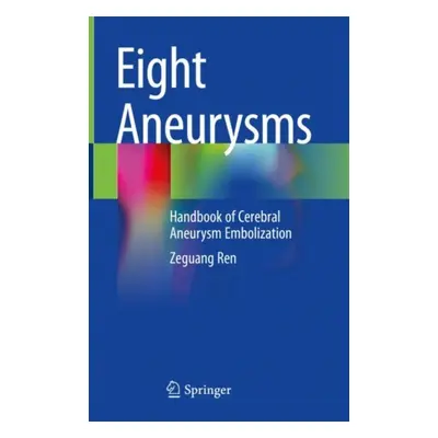 "Eight Aneurysms: Handbook of Cerebral Aneurysm Embolization" - "" ("Ren Zeguang")