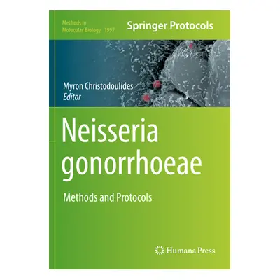 "Neisseria Gonorrhoeae: Methods and Protocols" - "" ("Christodoulides Myron")