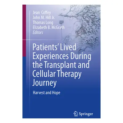 "Patients' Lived Experiences During the Transplant and Cellular Therapy Journey: Harvest and Hop