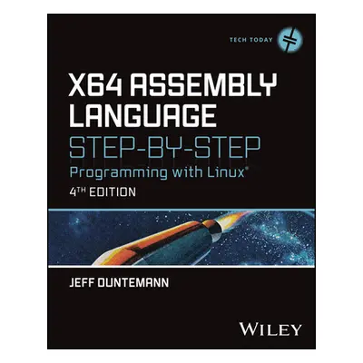 "X64 Assembly Language Step-By-Step: Programming with Linux" - "" ("Duntemann Jeff")