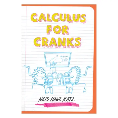 "Calculus for Cranks" - "" ("Katz Nets Hawk")