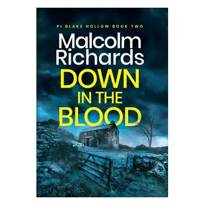 "Down in the Blood: A Chilling British Crime Thriller" - "" ("Richards Malcolm")