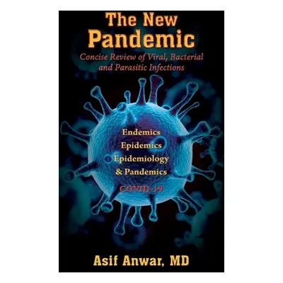 "The New Pandemic: Concise Review of Viral, Bacterial and Parasitic Infections. Endemics - Epide