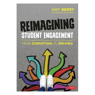 "Reimagining Student Engagement: From Disrupting to Driving" - "" ("Berry Amy Elizabeth")