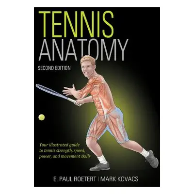 "Tennis Anatomy" - "" ("Roetert E. Paul")