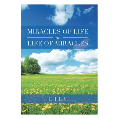 "Miracles of Life or Life of Miracles" - "" ("Lily")