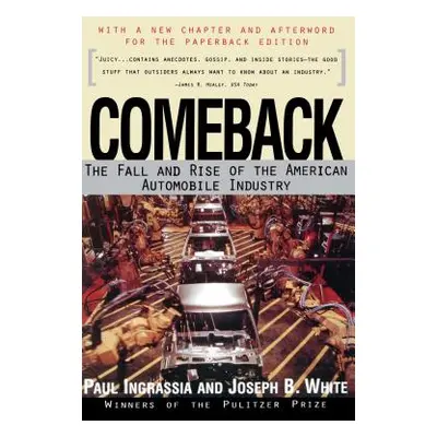 "Comeback: The Fall & Rise of the American Automobile Industry" - "" ("Ingrassia Paul")