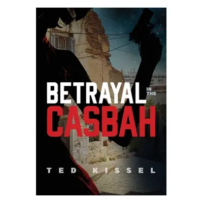 "Betrayal in the Casbah" - "" ("Kissel Ted")