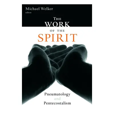 "The Work of the Spirit: Pneumatology and Pentecostalism" - "" ("Welker Michael")