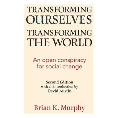 "Transforming the Ourselves, Transforming the World: An Open Conspiracy for Social Change" - "" 