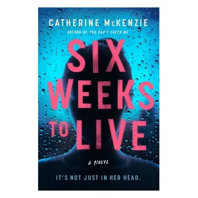 "Six Weeks to Live" - "" ("McKenzie Catherine")