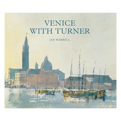 "Venice with Turner" - "" ("Warrell Ian")