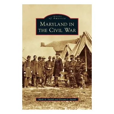 "Maryland in the Civil War" - "" ("Swank Mark A.")