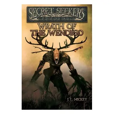 "Secret Seekers Society Wrath of the Wendigo" - "" ("Hickey J. L.")