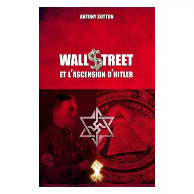 "Wall Street et l'ascension d'Hitler: Nouvelle dition" - "" ("Sutton Antony")