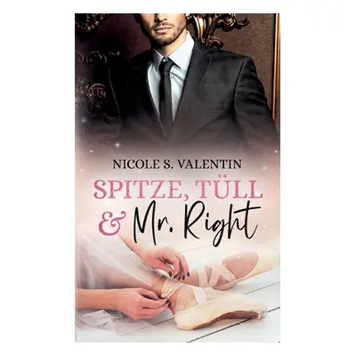 "Spitze, Tll und Mr Right: Liebesroman" - "" ("Valentin Nicole S.")