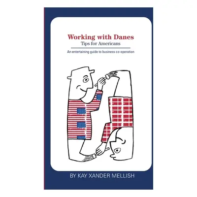 "Working with Danes: Tips for Americans" - "" ("Mellish Kay Xander")